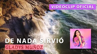 De nada sirvió  Gladys Muñoz  Videoclip Oficial HD [upl. by Allveta]