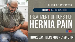 Healthy Living Event Treatment Options for Hernia Pain December 2023 [upl. by Loleta28]