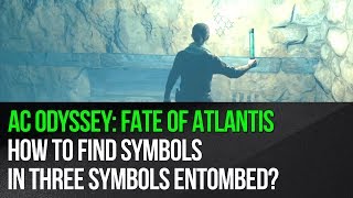 Assassins Creed Odyssey Fate of Atlantis  How to find symbols in Three Symbols Entombed [upl. by Riorsson62]