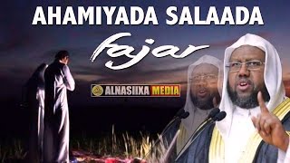 AHAMIYADA SALAADA FAJAR ᴴᴰ┇Sh Maxamed Idiris [upl. by Cynth711]