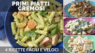 PRIMI PIATTI CREMOSI 4 RICETTE FACILI E VELOCI [upl. by Annert]