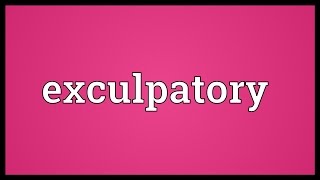 Exculpatory Meaning [upl. by Cloutman]