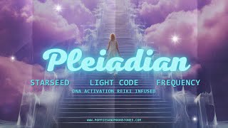 Pleiadian Starseed Light Code Frequency DNA Activation Reiki Infused [upl. by Russel510]