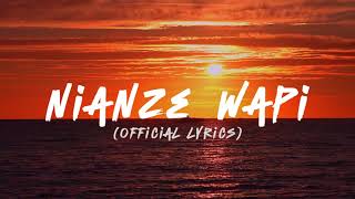 NIANZE WAPI Lyrics Video [upl. by Lleznol]