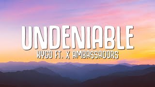 Kygo  Undeniable Lyrics ft X Ambassadors [upl. by Frey196]