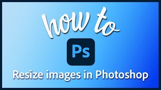 How to resize images in Adobe Photoshop [upl. by Siekram]