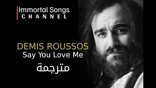 Say You Love Me  DEMIS ROUSSOS  مترجمةللعربية [upl. by Nnaitsirhc]