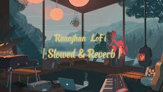 Do Patti Raanjhan  Lofi Song  Slow and Reverb  Kriti Sanon Shaheer Sheikh  Parampara Tandon [upl. by Brunell]