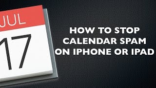 How to Stop Calendar Spam on Your iPhone or iPad [upl. by Ros]