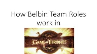 How Belbin Team Roles work in Game of Thrones [upl. by Irelav426]