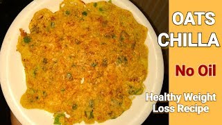 Oats Cheela Recipe  No oil Oats Cheela Recipe ओट्स का चीला  Weight Loss Recipe [upl. by Alraep]