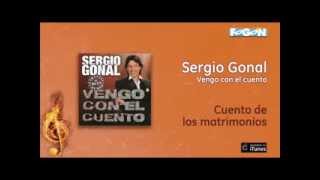 Sergio Gonal  Cuento de los matrimonios [upl. by Anitnatsnoc525]