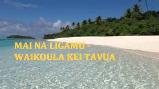 MAI NA LIGAMU WAIKOULA KEI TAVUA [upl. by Novaelc]