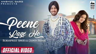 PEENE LAGE HO  Rohanpreet Singh  Jasmin Bhasin  Neha Kakkar  Anshul Garg  Hindi Song 2021 [upl. by Damon722]