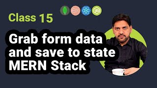 Grab Form Data and Save to State in MERN Stack  React Form Handling Guide [upl. by Scarlett140]