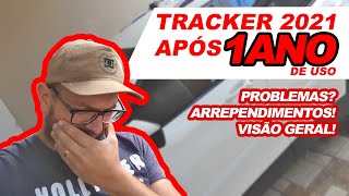 TRACKER 2021 10 LT  APÓS 1 ANO DE USO  PROBLEMAS ARREPENDIMENTOS VISÃO GERAL e OPINIÃO SINCERA [upl. by Olympie255]