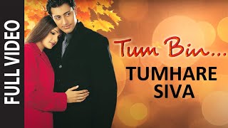 Tumhare Siva Full Video  Tum Bin  Himanshu Malik Sandali Sinha  Anuradha Paudwal Udit Narayan [upl. by Ahtnamys]