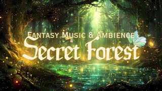 Secret Forest  Whimsical Fantasy Music amp Ambience  A place from Enchanted Forest in the Fairy Land [upl. by Neddy]