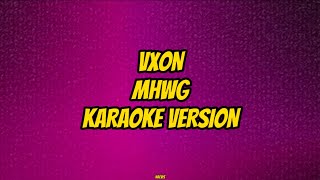 VXON  MHWG KARAOKE VERSION  naevis [upl. by Gatias]