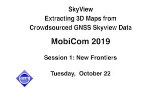 MobiCom 2019  Extracting 3D Maps from Crowdsourced GNSS Skyview Data [upl. by Danielle]