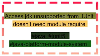 Access jdkunsupported from JUnit doesnt need module require [upl. by Bertha]