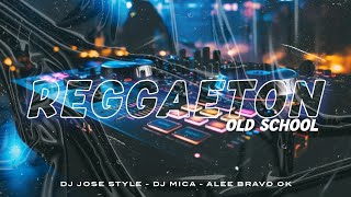 REGGAETON OLD SCHOOL 🥳  ENGANCHADO   DJ JOSE STYLE x DJ MICA x ALEE BRAVO OK [upl. by Yelahs520]