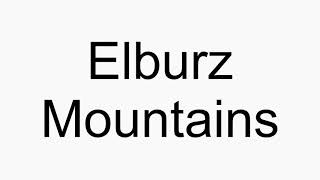 How to pronounce Elburz Mountains [upl. by Madaras]