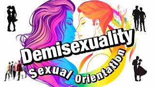 Demisexual Beyond the Norms Demisexuality Explored as a Unique Sexual Orientation [upl. by Oleic]