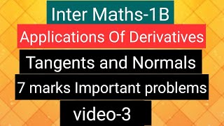 Inter Maths1B Applications of Derivatives Tangents amp Normals 7 marks Important problems video3 [upl. by Gildea]