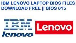 IBM LENOVO LAPTOP BIOS FILES DOWNLOAD FREE  BIOS 015 [upl. by Aksoyn918]