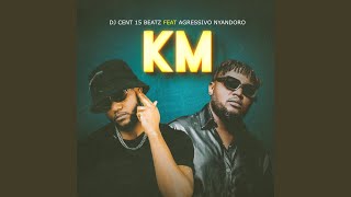 KM feat Agressivo Nyandoro [upl. by Mert]