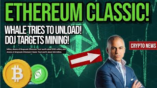 Ethereum Classic Whale Tries To Unload DOJ Targets Mining  Crypto News Update [upl. by Jocelin]