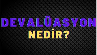 Devalüasyon Nedir [upl. by Anissa]