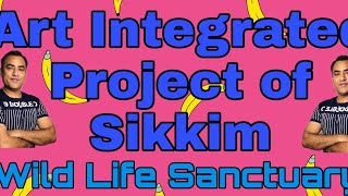 Sikkim Project on Wildlife Sanctuaries  Art Integrated Project  Pie Classes by Sachin Malik [upl. by Alwyn]