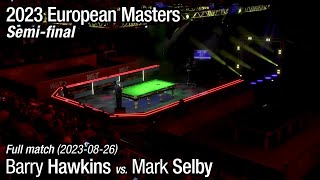 2023 European Masters Semifinal Barry Hawkins vs Mark Selby Full Match [upl. by Carmela]