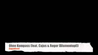 Raggabund  Ohne Kompass feat Cajus amp Roger Blumentopf [upl. by Desdamonna707]