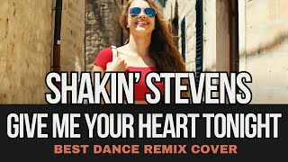 Shakin Stevens  Give Me Your Heart Tonight Remix Cover by Geo Da Silva amp George Buldy DJ mix [upl. by Dave]