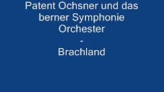 Brachland  Patent Ochsner und das berner Symphonie Orchester [upl. by Assenna]