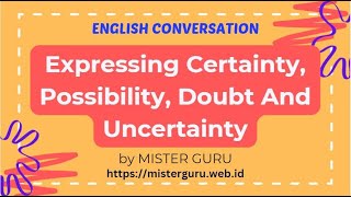 Expressing Certainty Possibility Doubt and Uncertainty in Conversational English [upl. by Eenyaj]