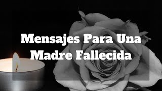 Mensajes Para Una Madre Fallecida [upl. by Camille95]