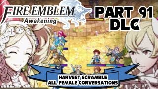 Fire Emblem Awakening  Part 91 Harvest Scramble ALL Female Conversations 300 DLC [upl. by Hattie]