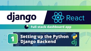 Django React Dashboard App 1 Setting up the Python Django Backend [upl. by Sadoff993]