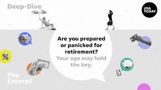 Are you prepared or panicked for retirement Your age may hold the key  The Excerpt [upl. by Held824]