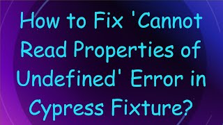 How to Fix Cannot Read Properties of Undefined Error in Cypress Fixture [upl. by Hayott]