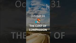 The Cost Of Compassion 20241031s Daily Devotional [upl. by Felicie]