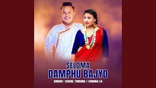 Seloma Damphu Bajyo [upl. by Blank]