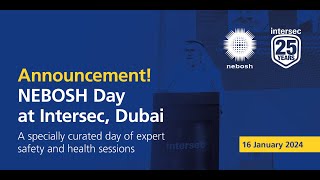 NEBOSH Day at Intersec Dubai January 2024 [upl. by Richardo]