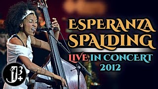 Esperanza Spalding  Live in Concert 2012 [upl. by Llereg]