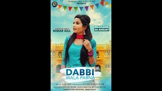 DABBI WALA PARNA  FULL VIDEO   NIMAR GILL  AAR BEE  MAAN SAAB  NEW SONG 2018 [upl. by Elie580]