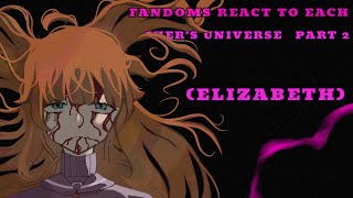 •fandom react to each others universe Elizabethcc•shorter than my classmates✨ part 2 [upl. by Mond]